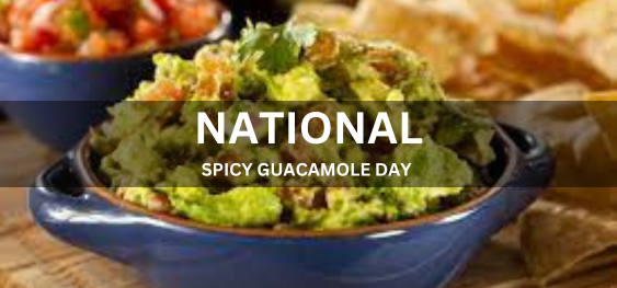 NATIONAL SPICY GUACAMOLE DAY [राष्ट्रीय मसालेदार गुआकामोल दिवस]